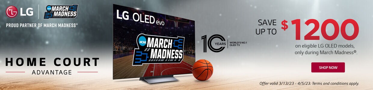LG|Proud Partner of March Madness. Home Court Advantage. Get the ultimate viewing experience with the World's No.1 OLED TV Brand. Save up to $1200 on eligible LG OLED models only during March Madness. Shop Now. 
