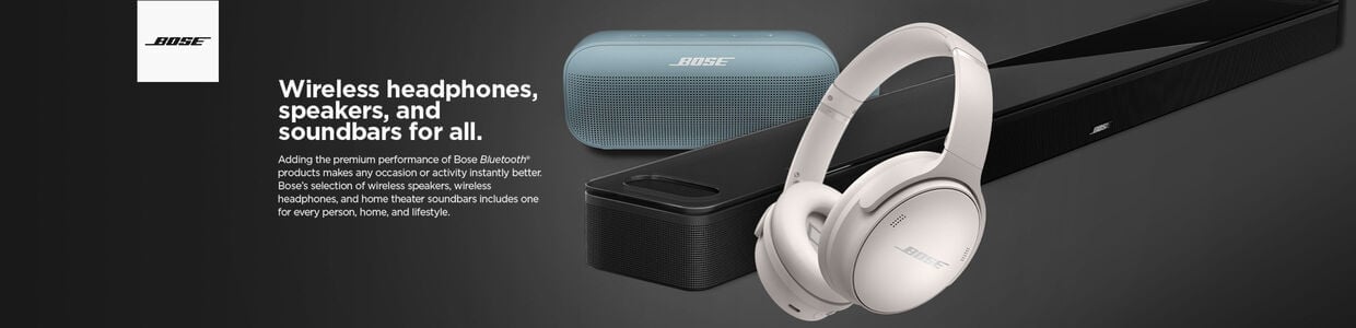 Bose|Wireless headphones, speakers, and soundbars for all.|Adding the premium performance of Bose Bluetooth products makes an occasion or activity instantly better. Bose's selection of wireless speakers, wireless headphones, and home theater soundbars includes one for every person, home, and lifestyle.