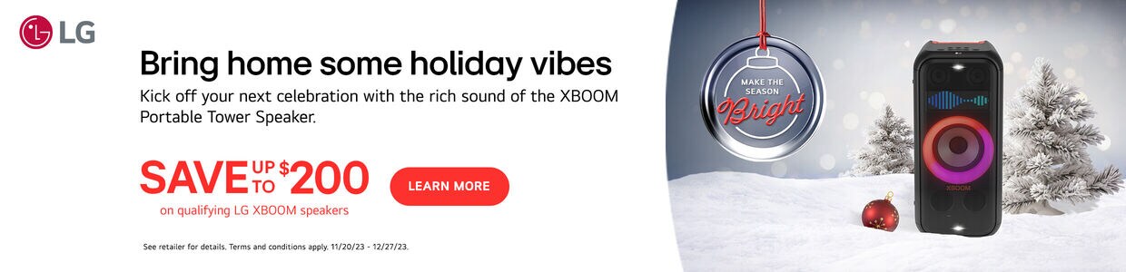 Bring home some holiday vibes. Kick off your next celebration with the rich sound of the xboom portable tower speaker. Save up to $200 on qualifying LG XBoom Speakers. Learn More.