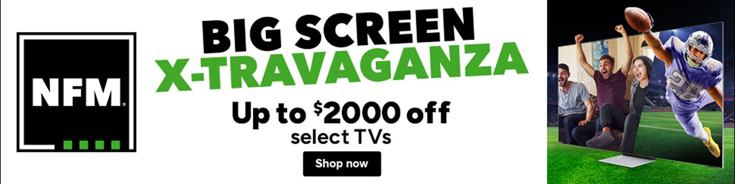 Big Screen X-travaganza Up to $2000 off select TVs | Shop Now