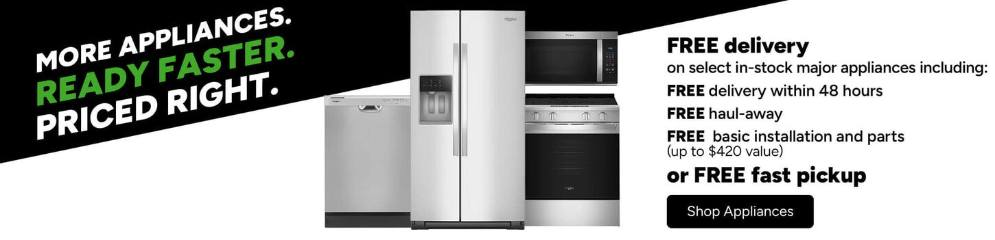 Receive free 48 hour delivery, haul-away, basic installation, or free pickup with select in-stock appliance purchase