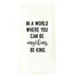 Wildwood In A World Where You Can Be Anything, Be Kind 30" x 30" Tea Towel in White, , large